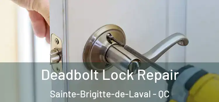  Deadbolt Lock Repair Sainte-Brigitte-de-Laval - QC
