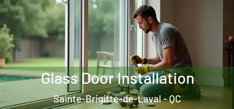 Glass Door Installation Sainte-Brigitte-de-Laval - QC